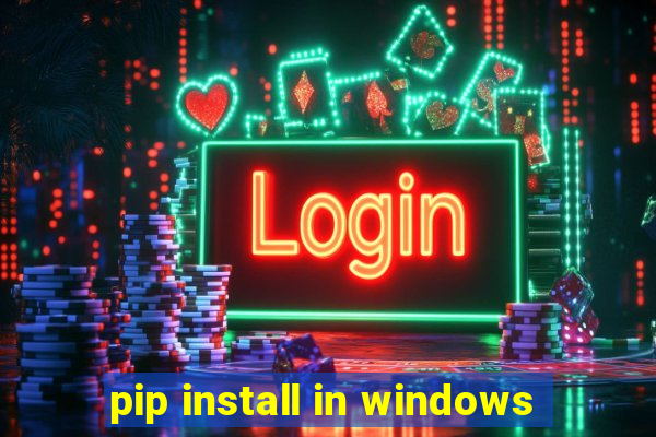 pip install in windows